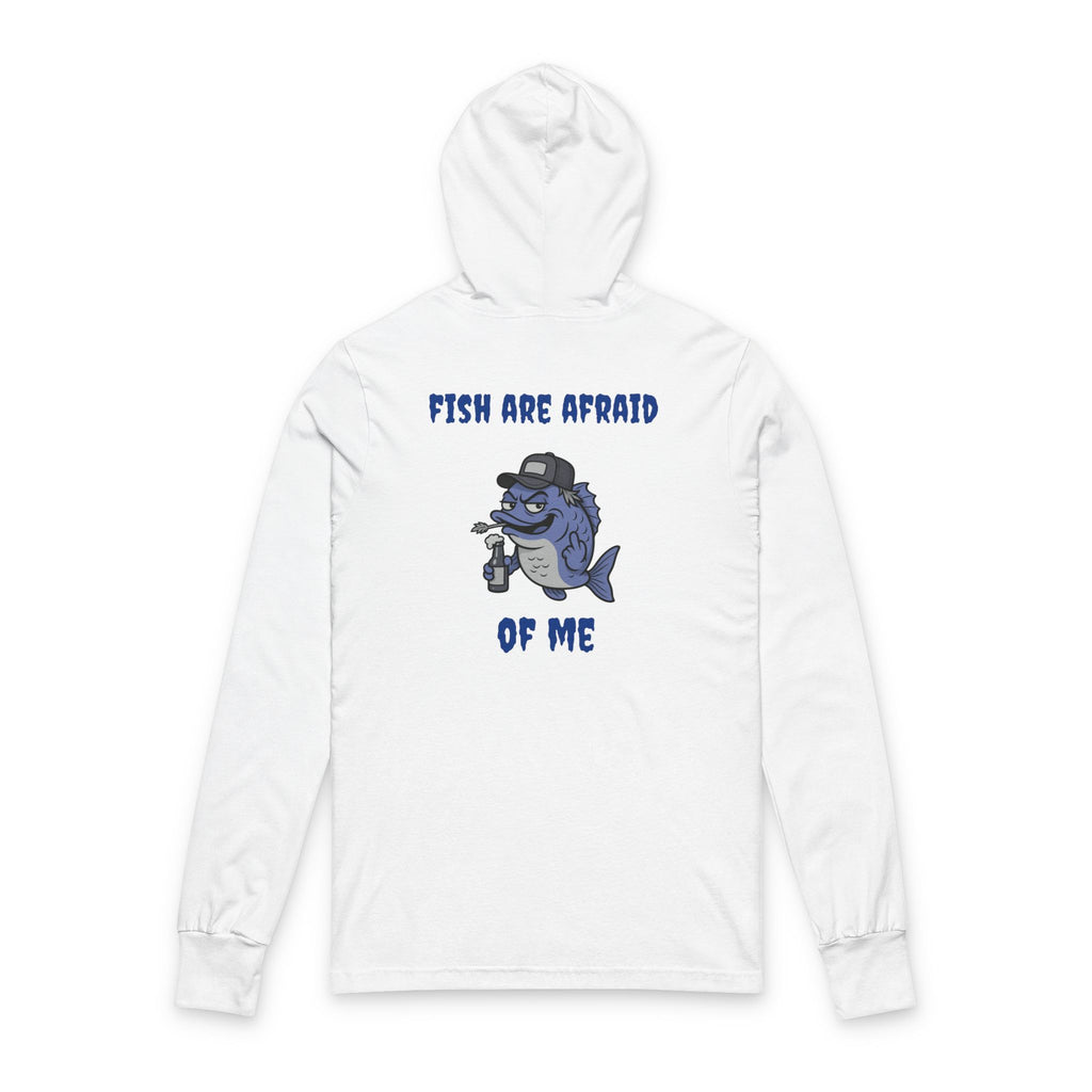 Funny fishing fish are afraid of me hooded long sleeve tee