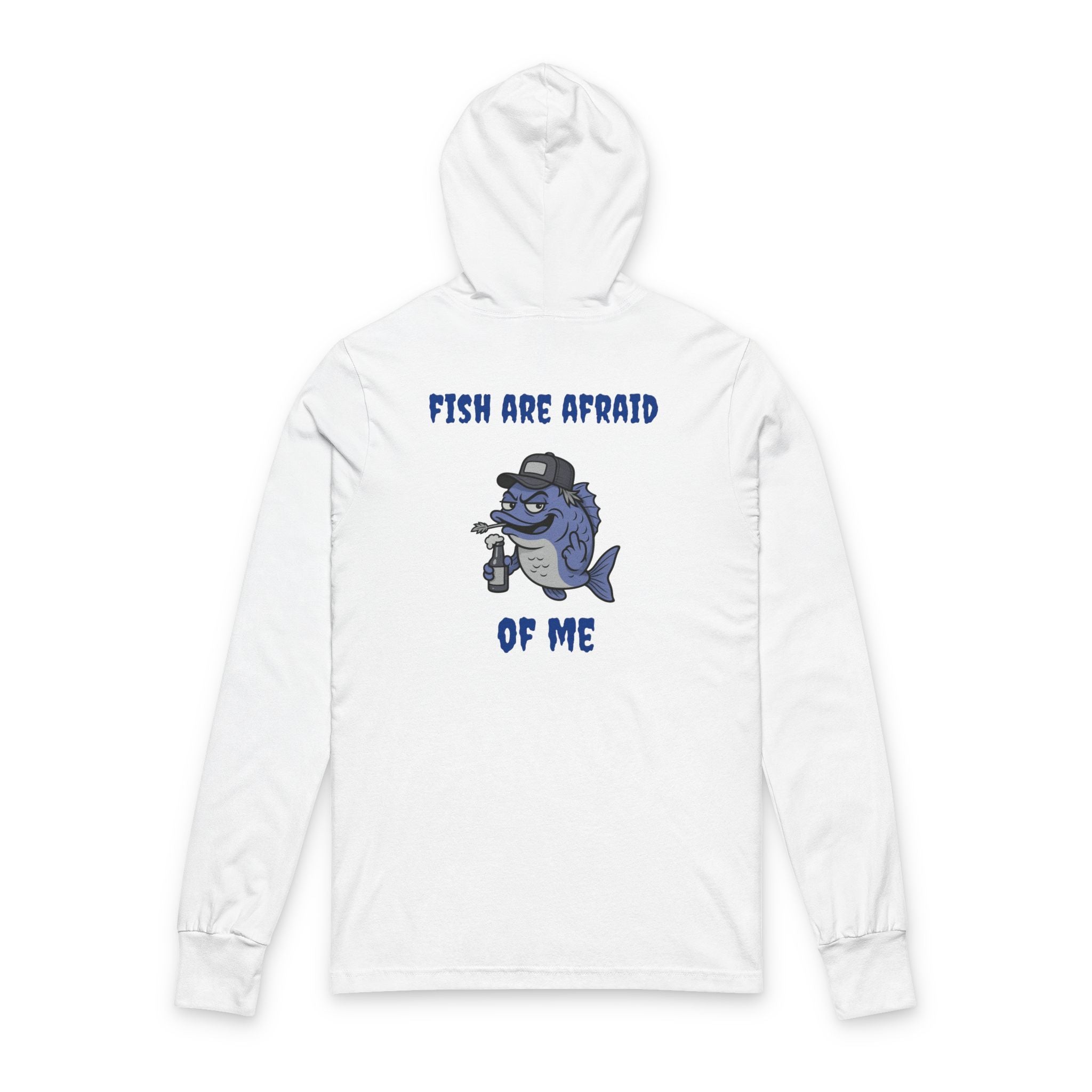 Funny fishing fish are afraid of me hooded long sleeve tee