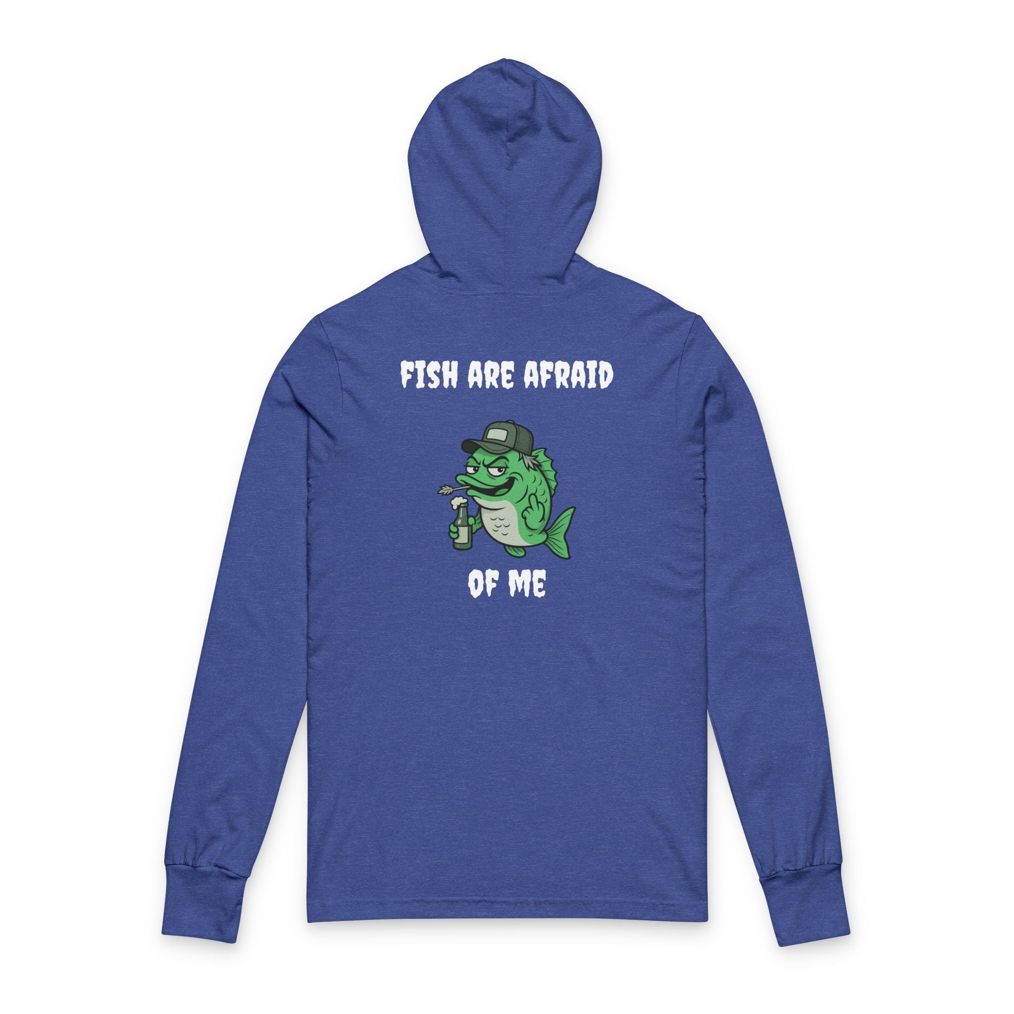 Funny fishing fish are afraid of me hooded long sleeve tee