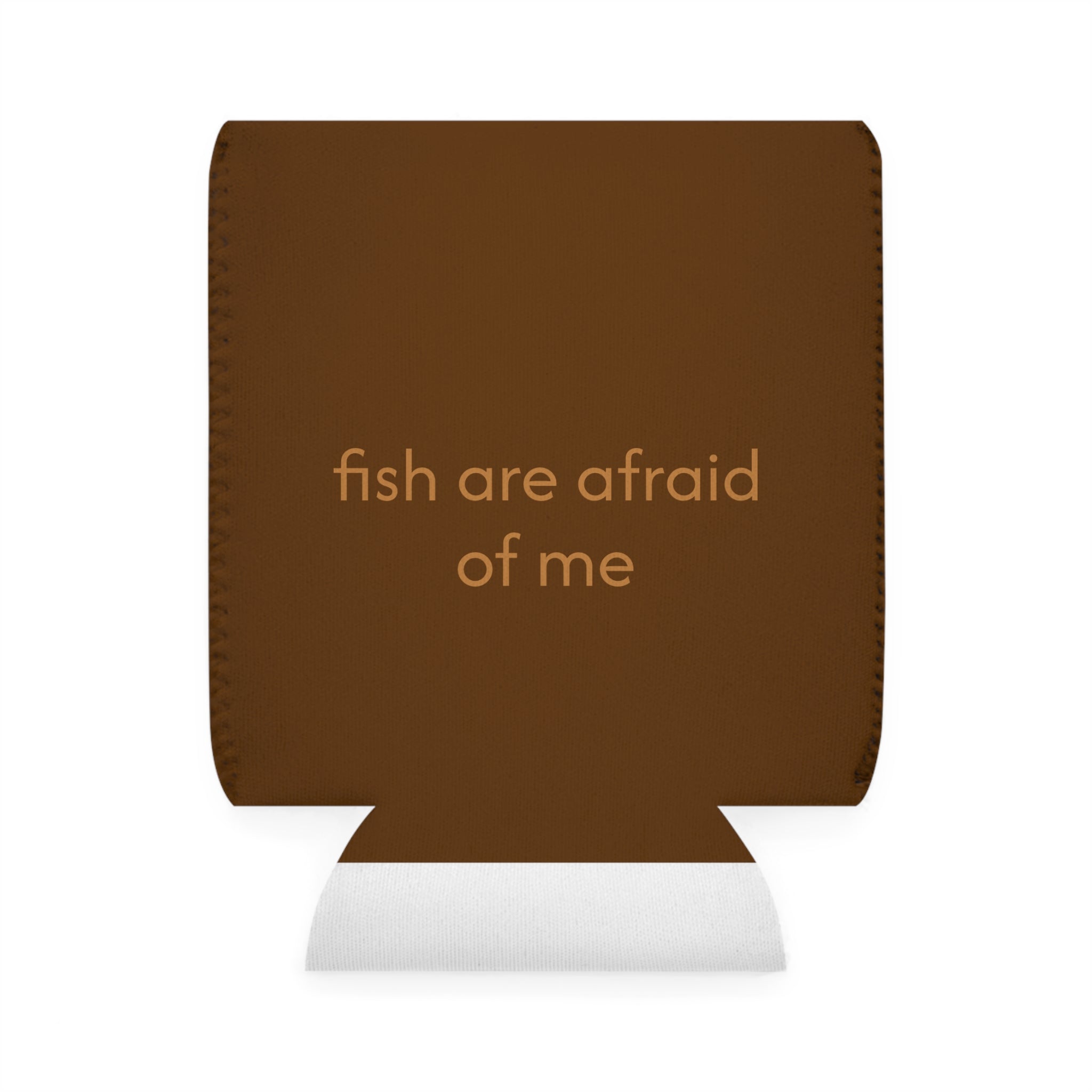 Funny fishing fish are afraid of me can cooler sleeve 